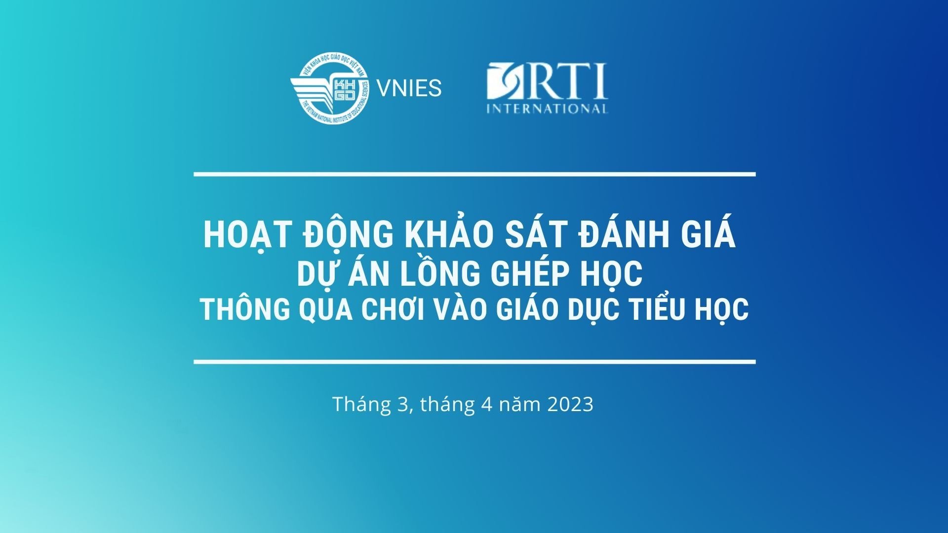 Thông báo tuyển dụng khảo sát viên cho hoạt động đánh giá tác động của dự án “Lồng ghép học thông qua chơi vào giáo dục tiểu học – iplay Việt Nam” năm 2023